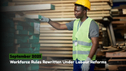 South Africa’s Labour Law Reforms Enforced from September 2025 – Workers Gain Stronger Benefits